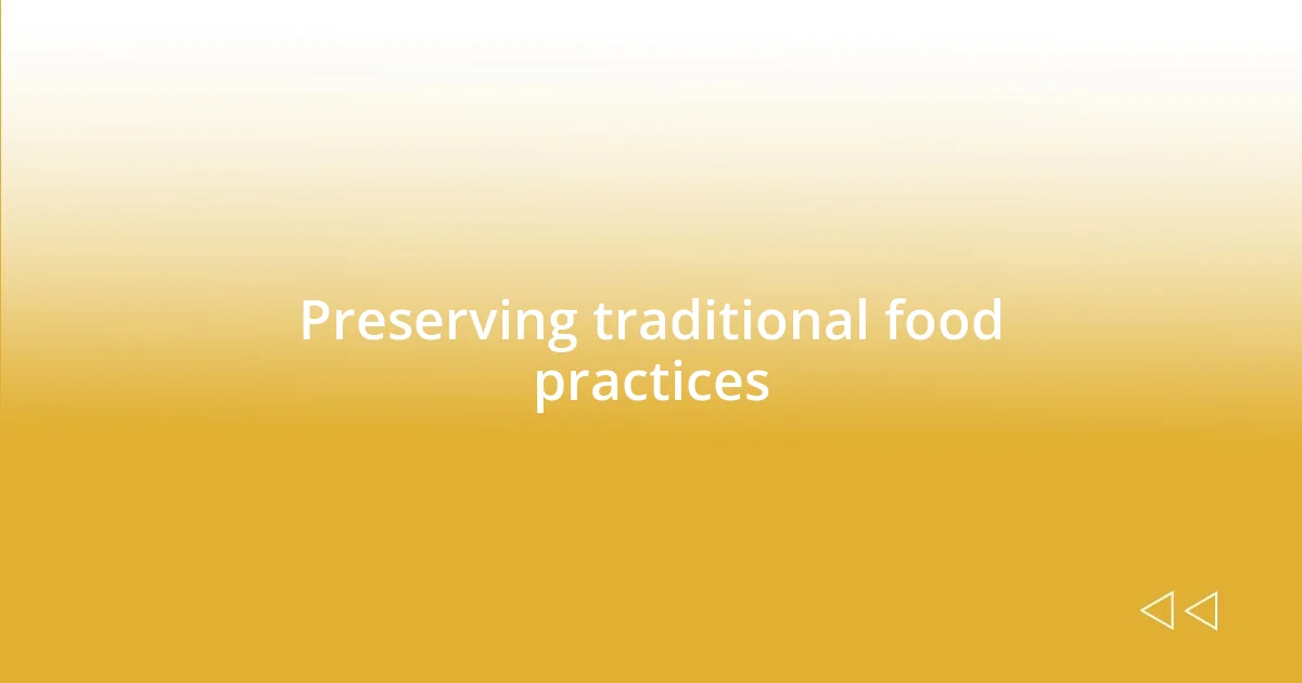 Preserving traditional food practices