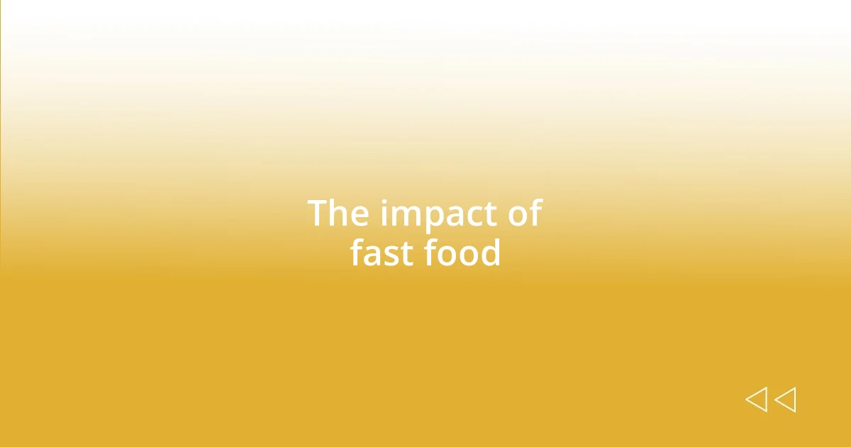 The impact of fast food