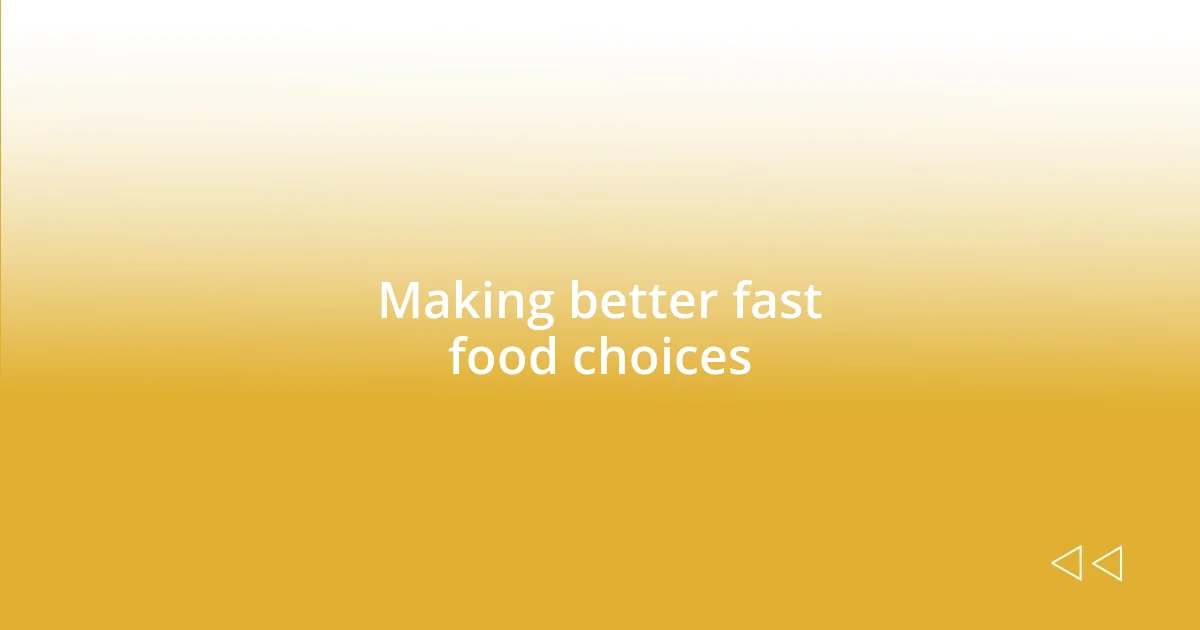 Making better fast food choices