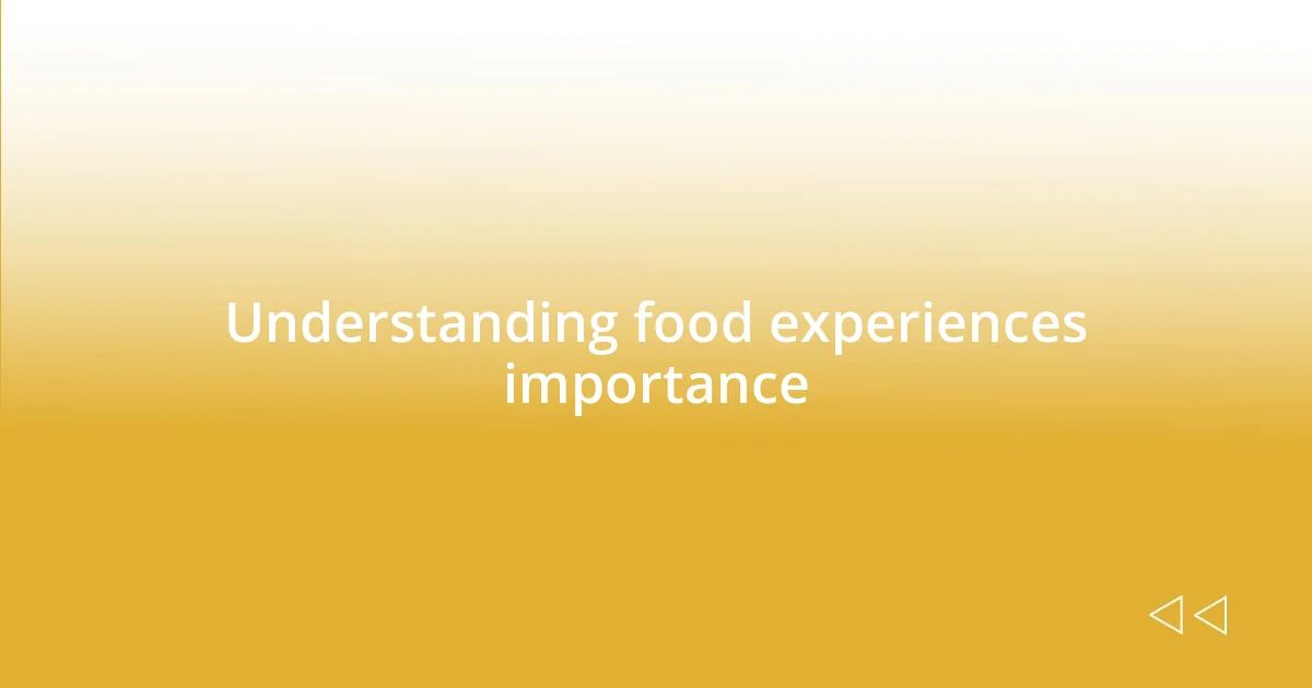 Understanding food experiences importance