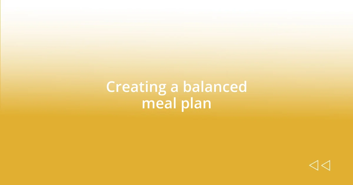 Creating a balanced meal plan