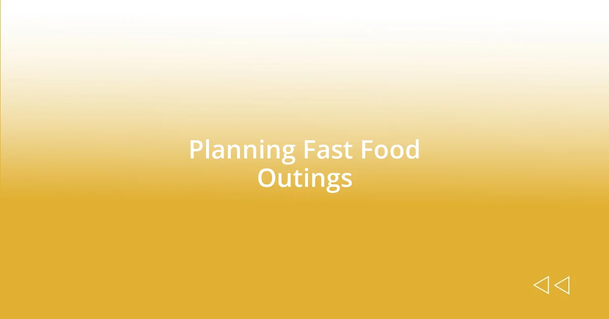 Planning Fast Food Outings