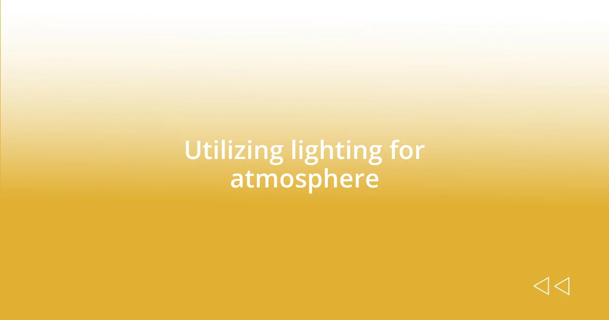 Utilizing lighting for atmosphere