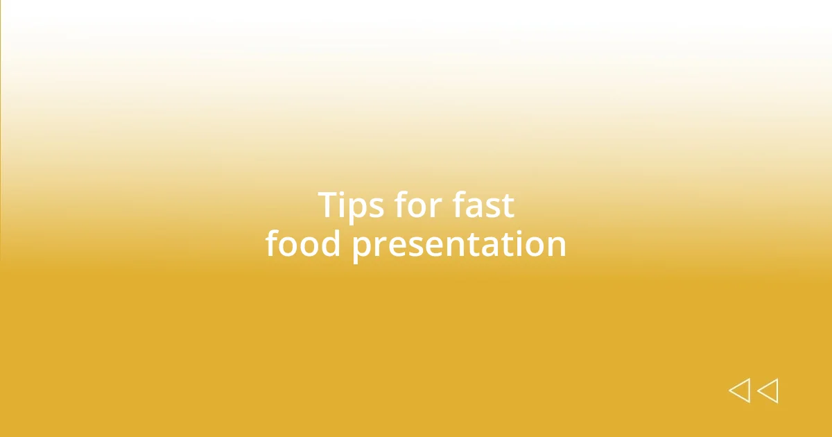 Tips for fast food presentation