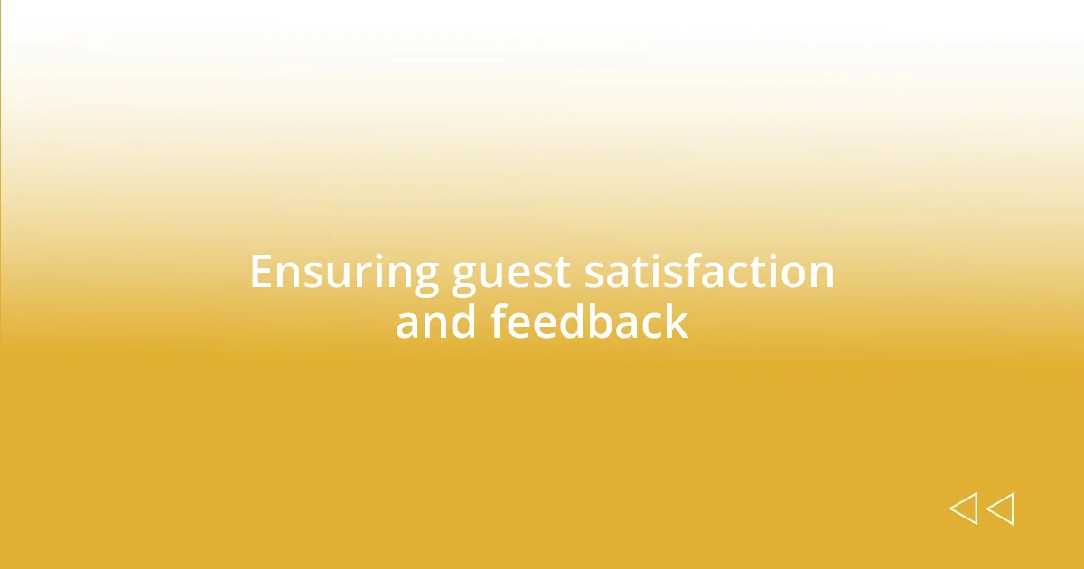 Ensuring guest satisfaction and feedback