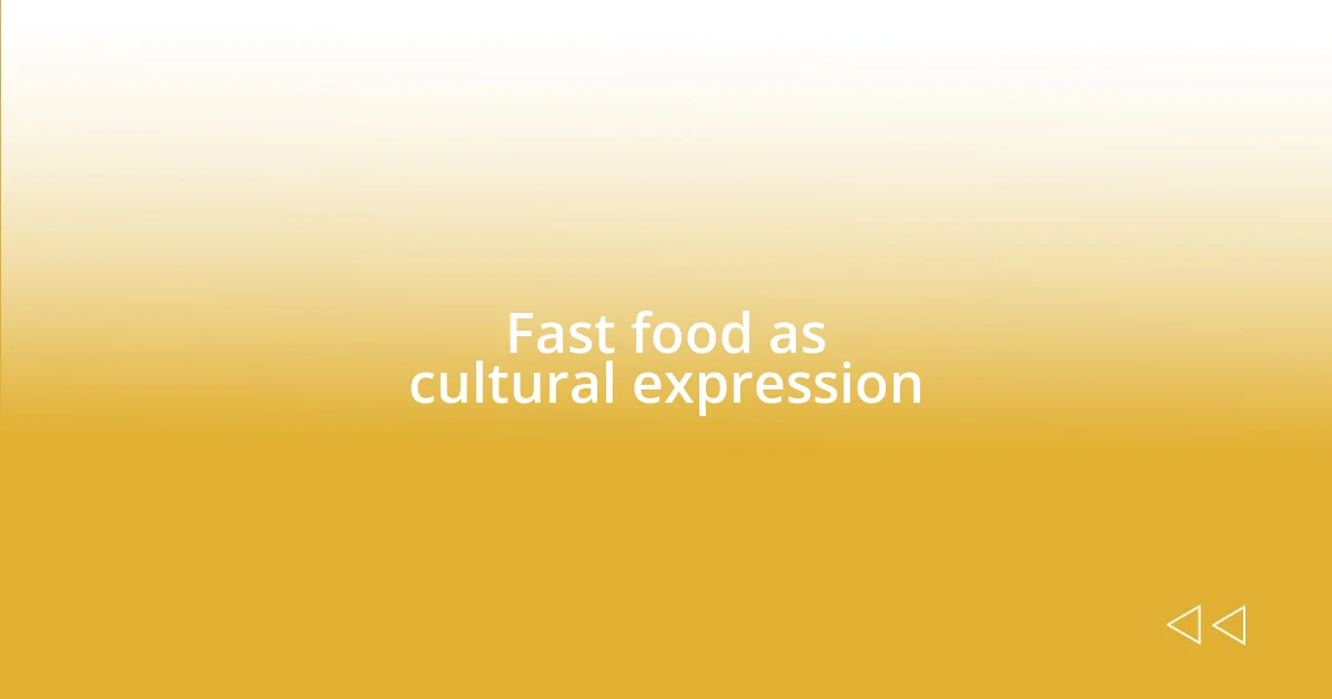 Fast food as cultural expression