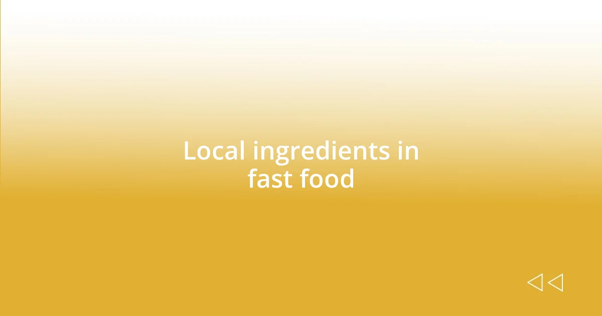 Local ingredients in fast food