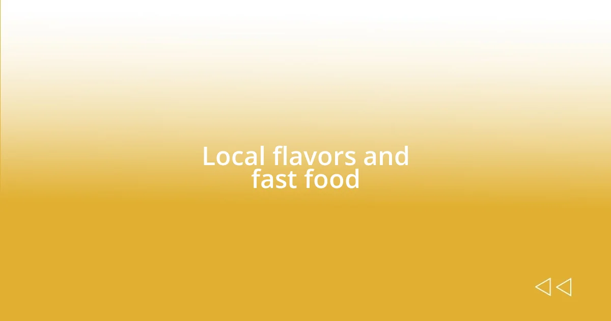 Local flavors and fast food