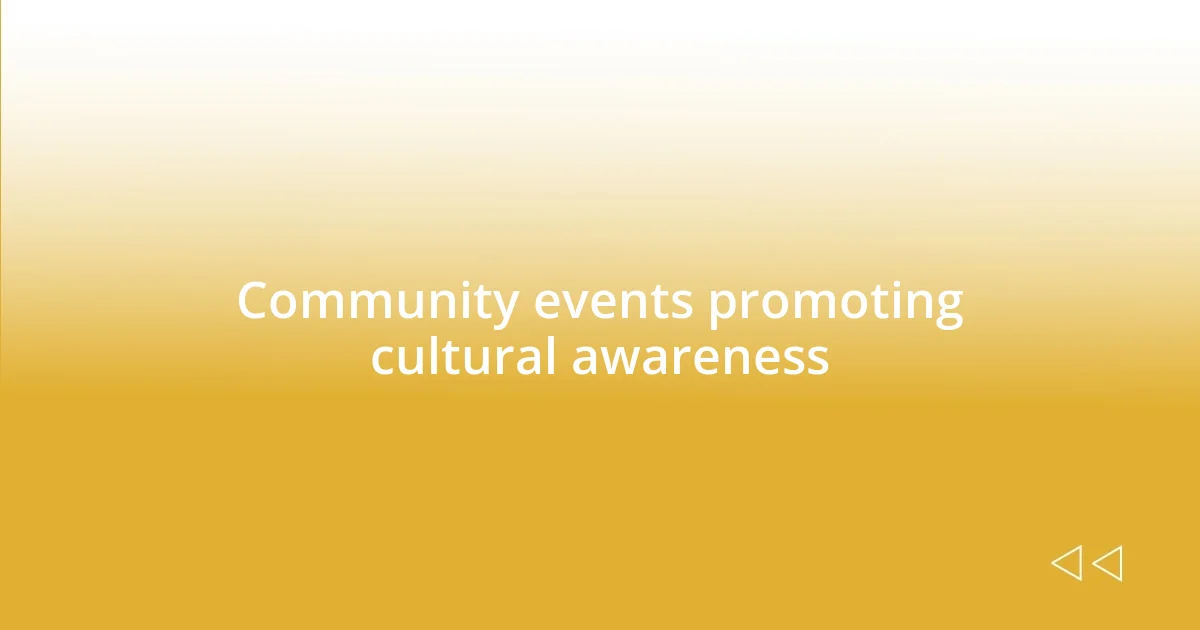 Community events promoting cultural awareness