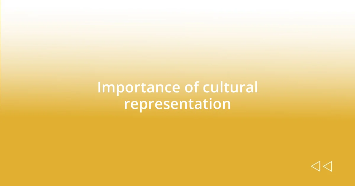 Importance of cultural representation