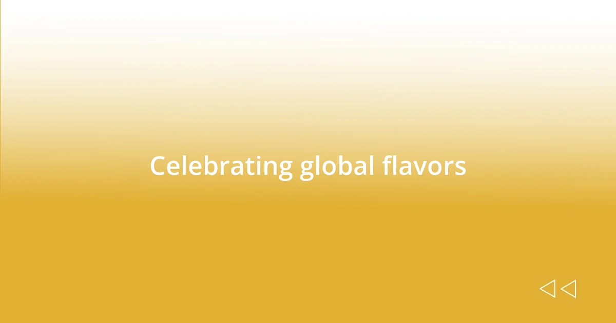 Celebrating global flavors