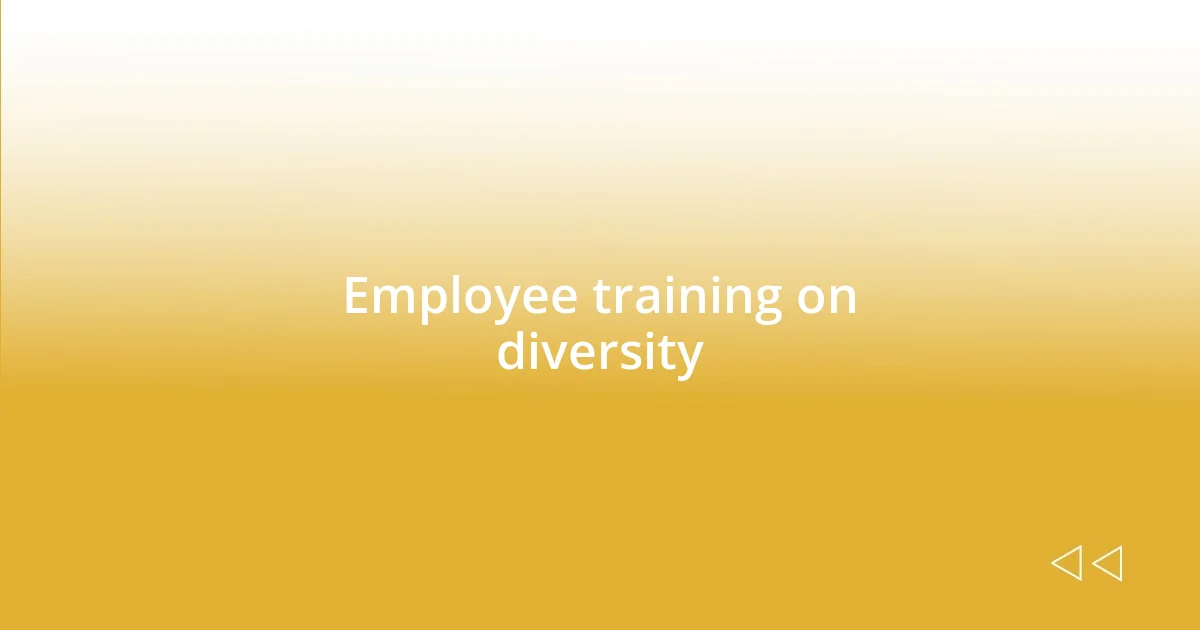 Employee training on diversity