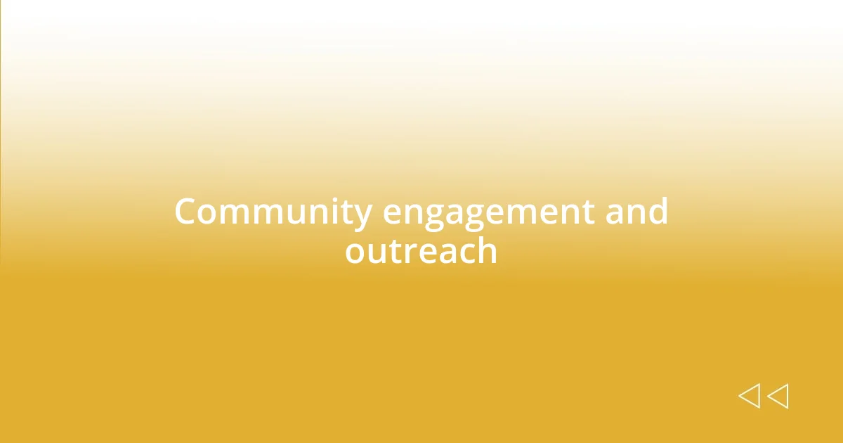 Community engagement and outreach