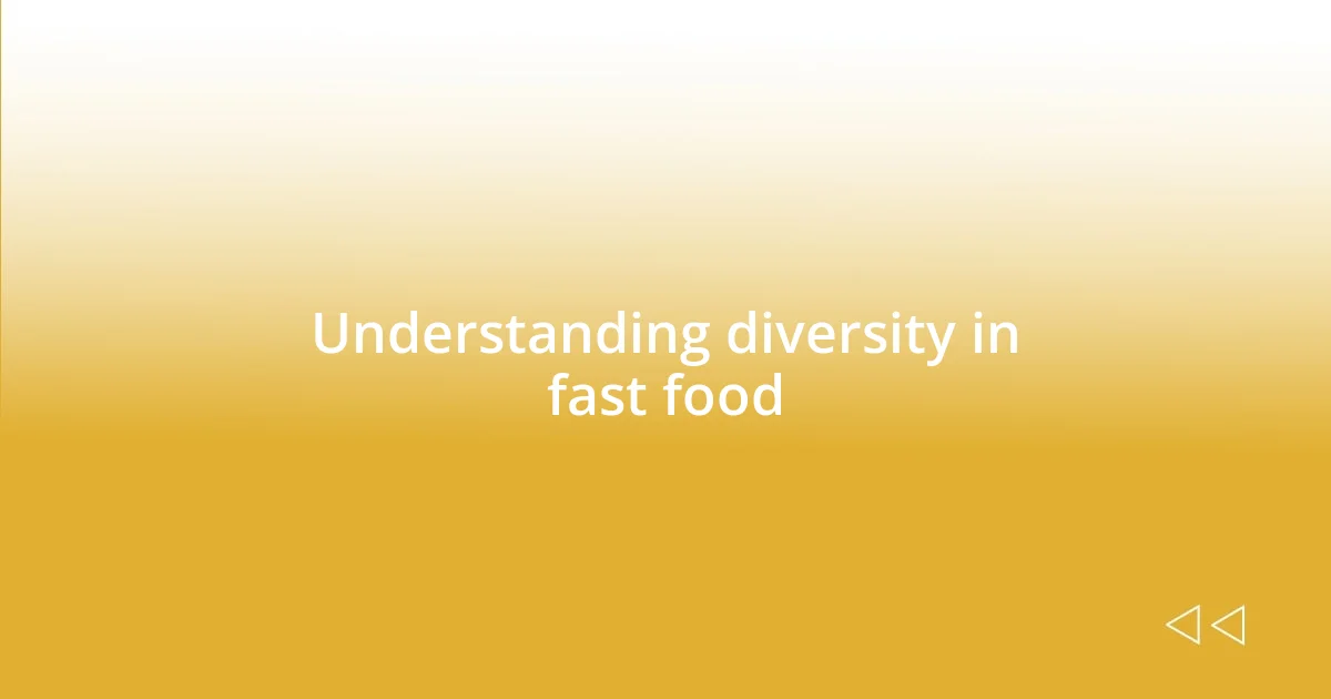 Understanding diversity in fast food