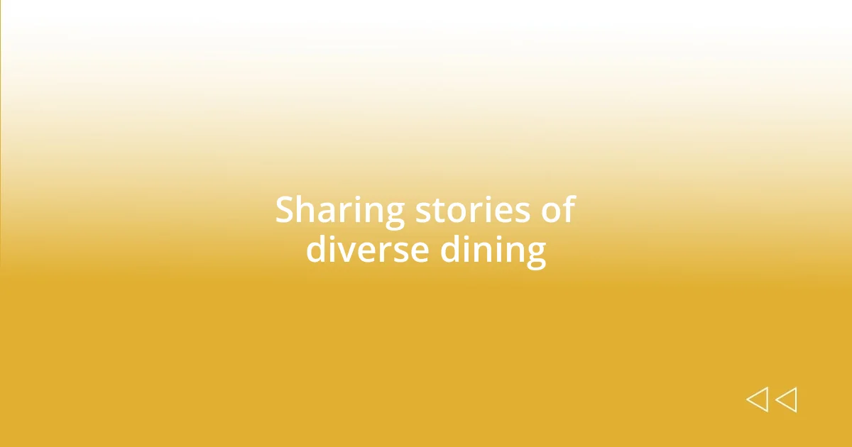 Sharing stories of diverse dining