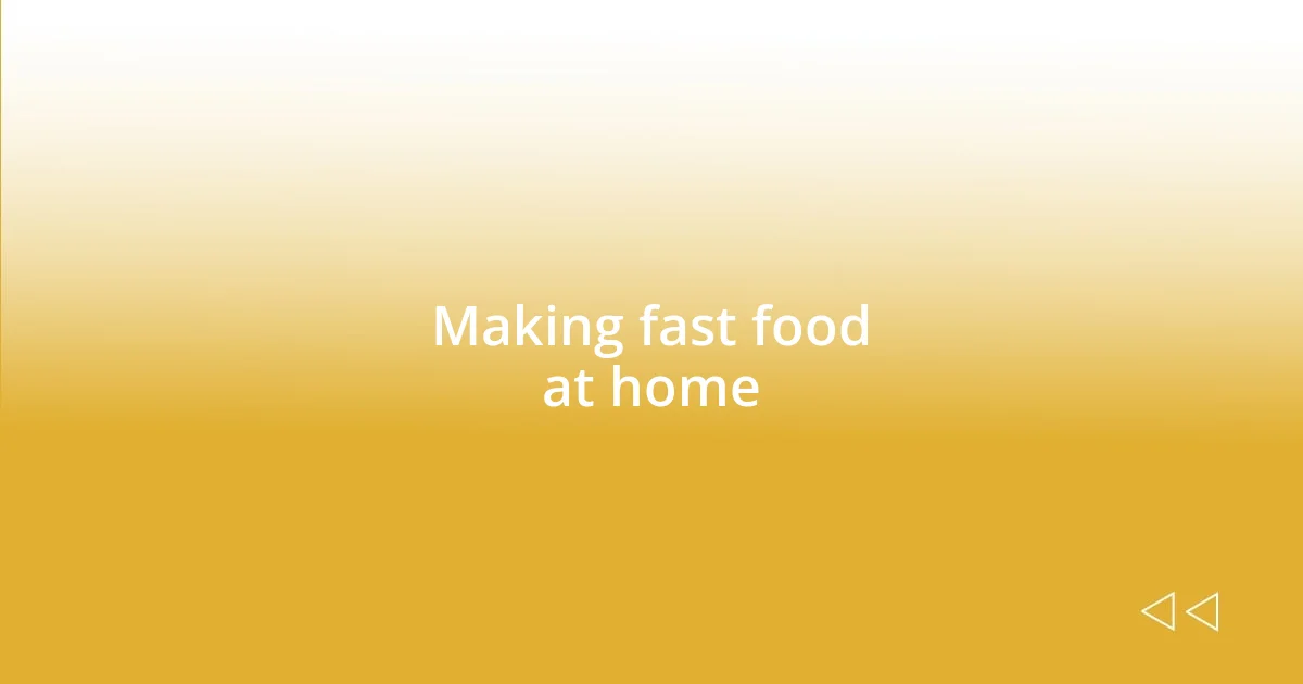 Making fast food at home