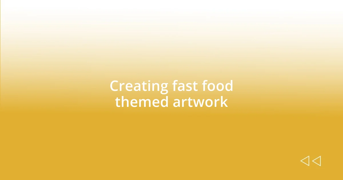 Creating fast food themed artwork