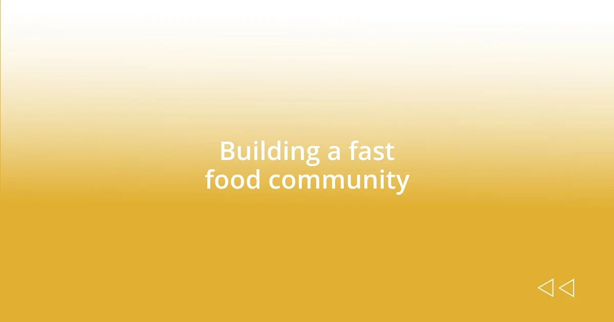 Building a fast food community