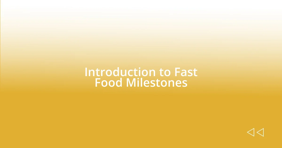 Introduction to Fast Food Milestones