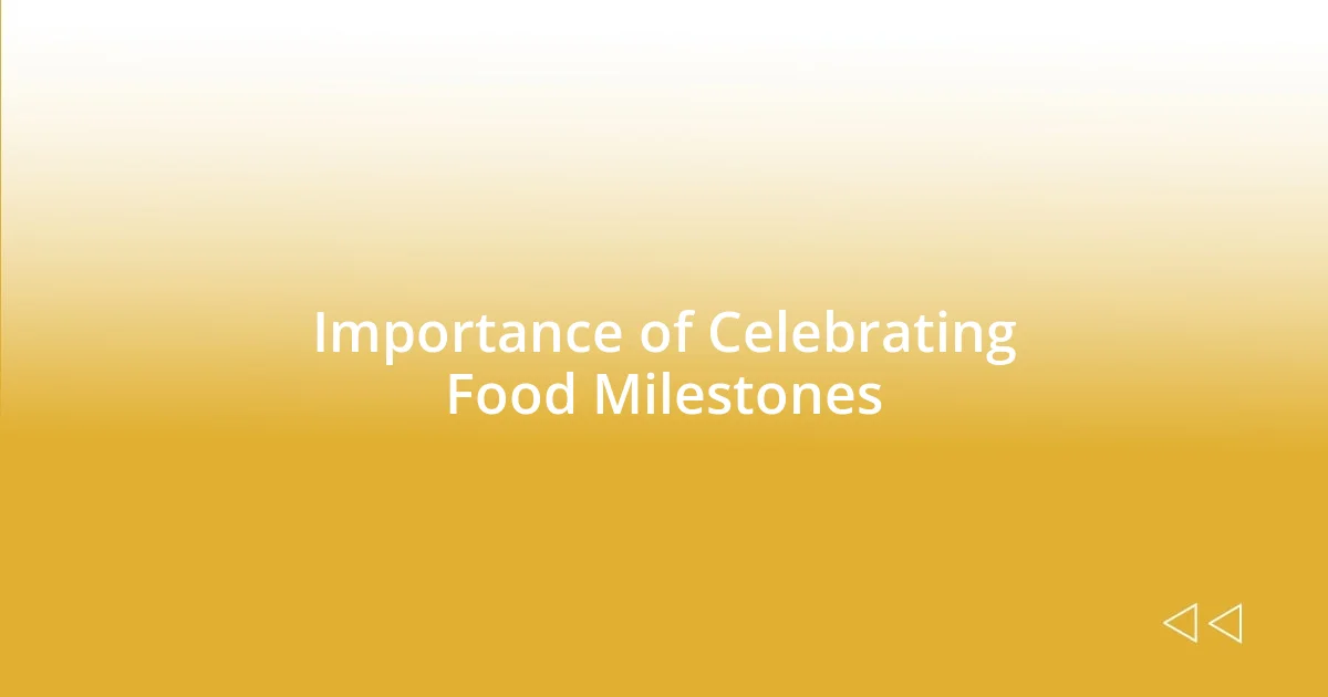 Importance of Celebrating Food Milestones