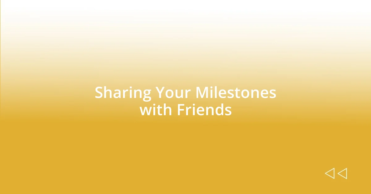 Sharing Your Milestones with Friends