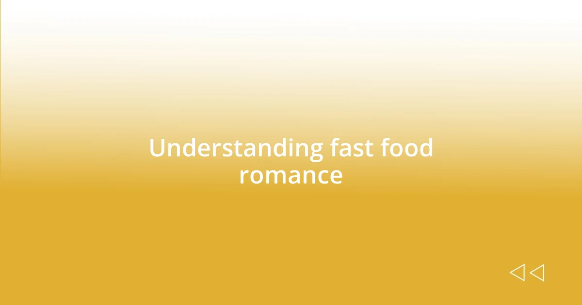 Understanding fast food romance