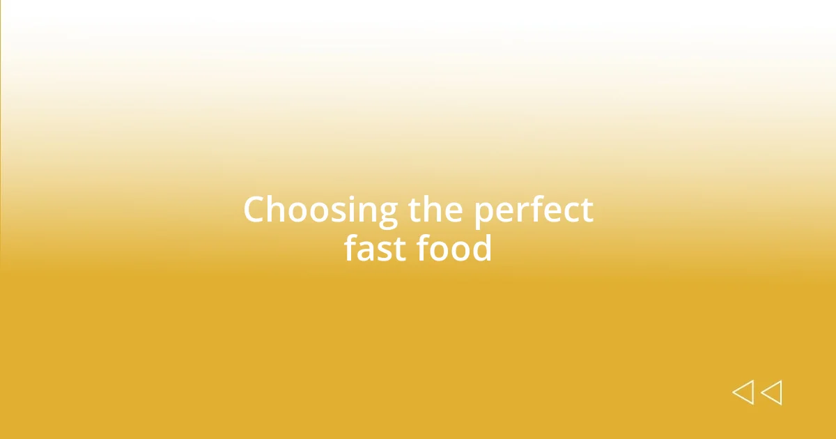 Choosing the perfect fast food