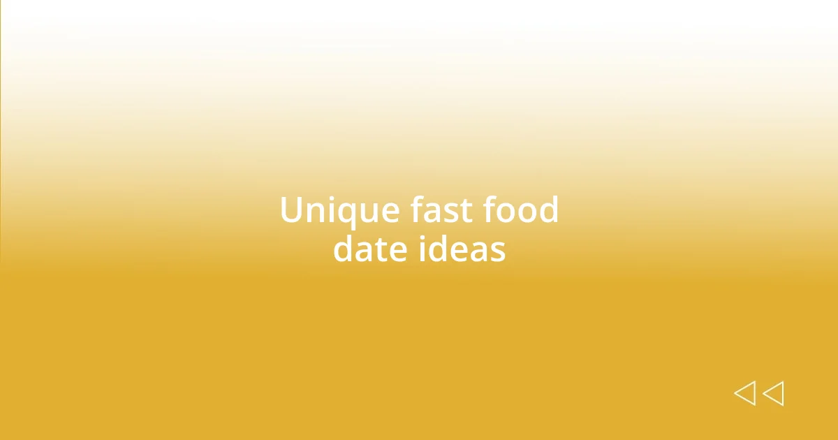 Unique fast food date ideas