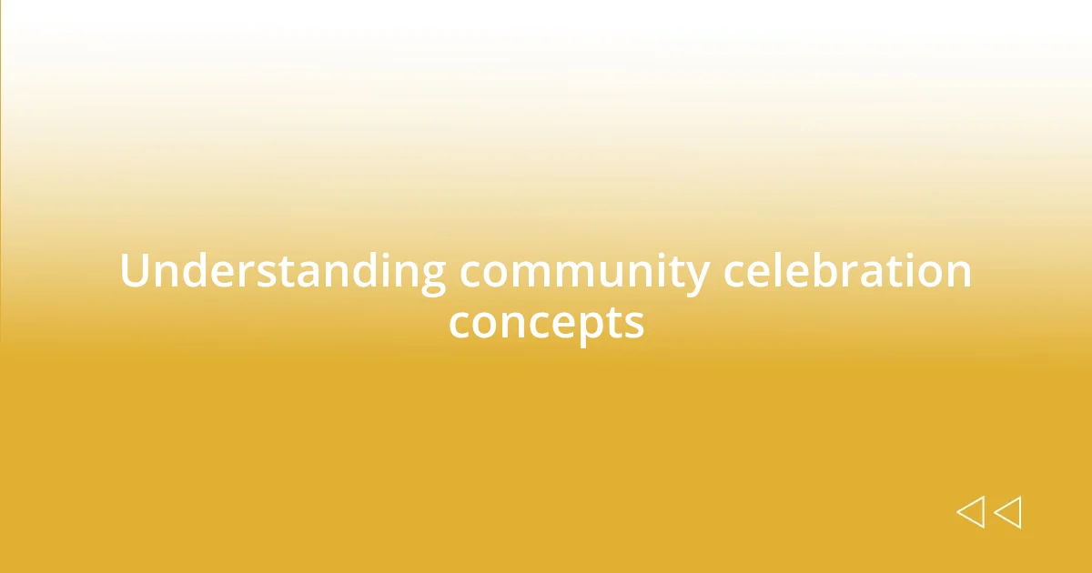 Understanding community celebration concepts