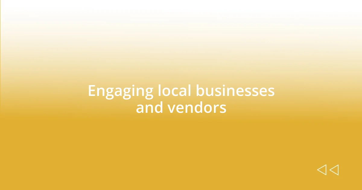 Engaging local businesses and vendors