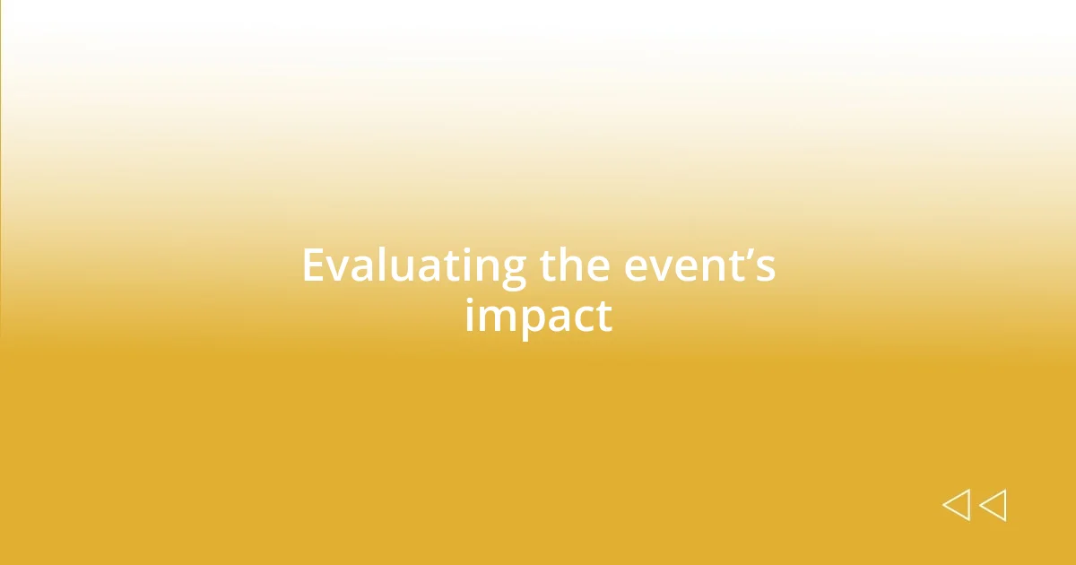 Evaluating the event’s impact