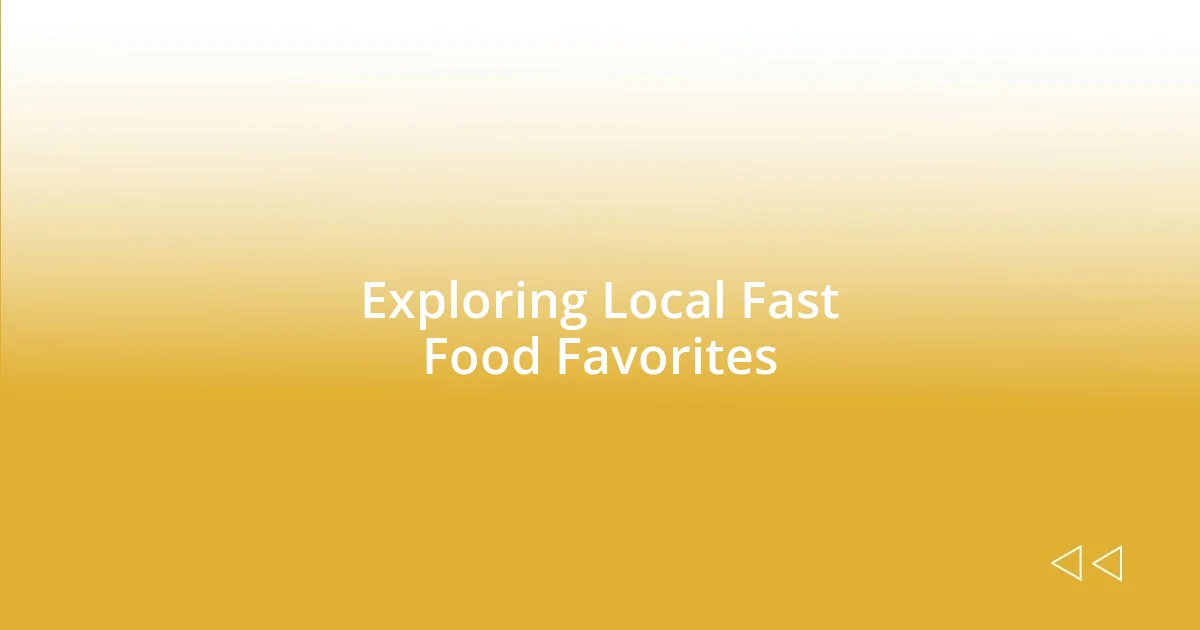 Exploring Local Fast Food Favorites