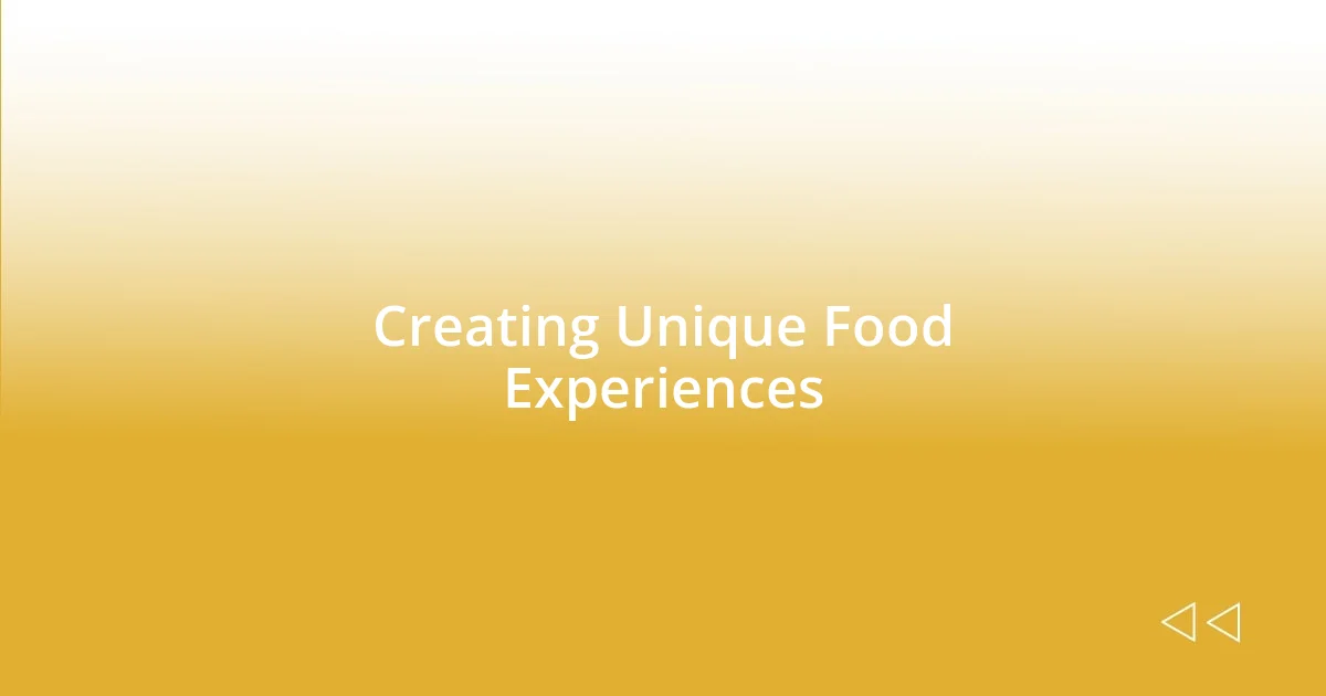 Creating Unique Food Experiences