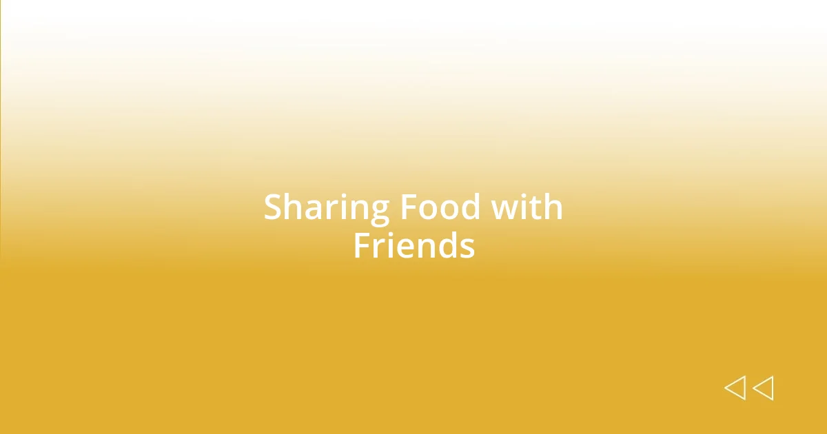 Sharing Food with Friends