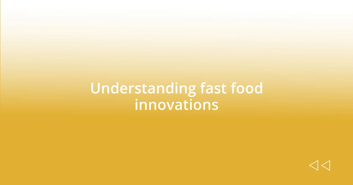 Understanding fast food innovations