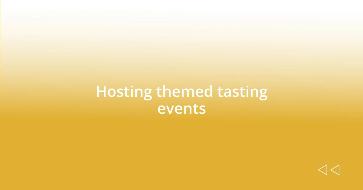 Hosting themed tasting events