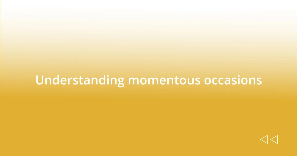 Understanding momentous occasions