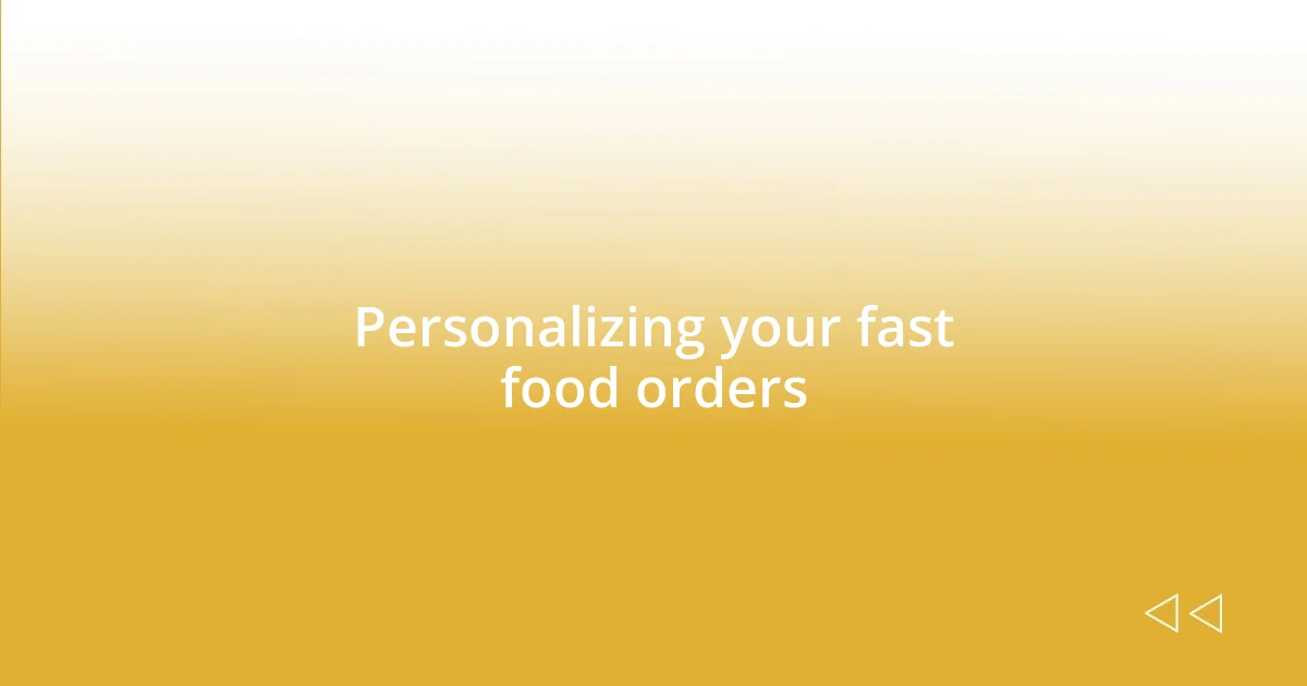 Personalizing your fast food orders