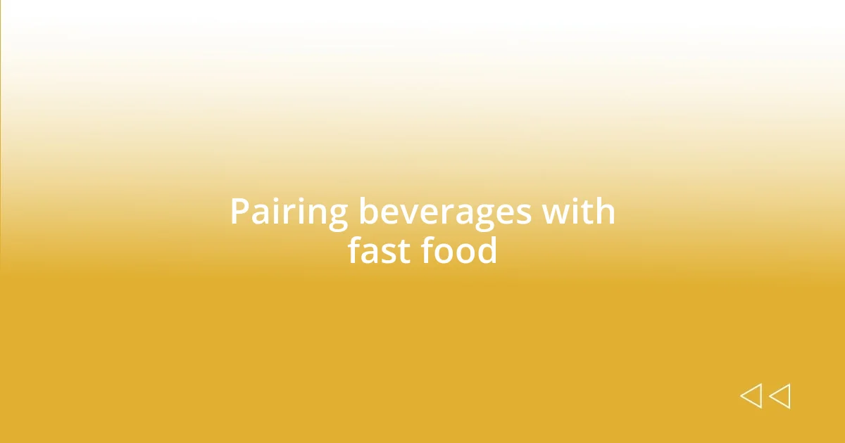 Pairing beverages with fast food