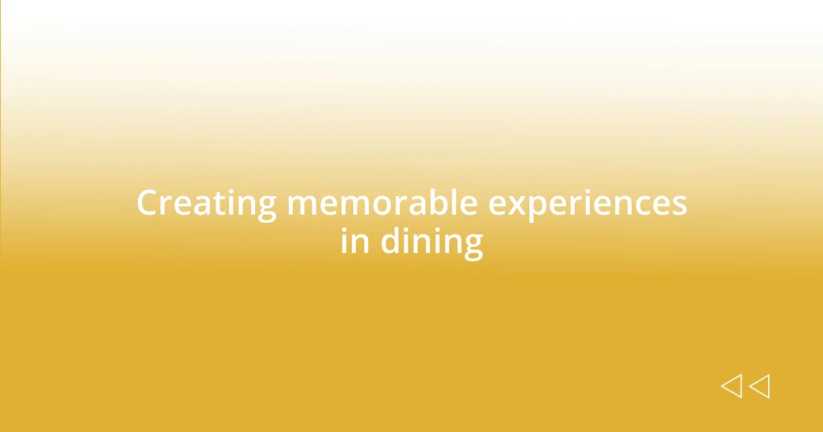 Creating memorable experiences in dining