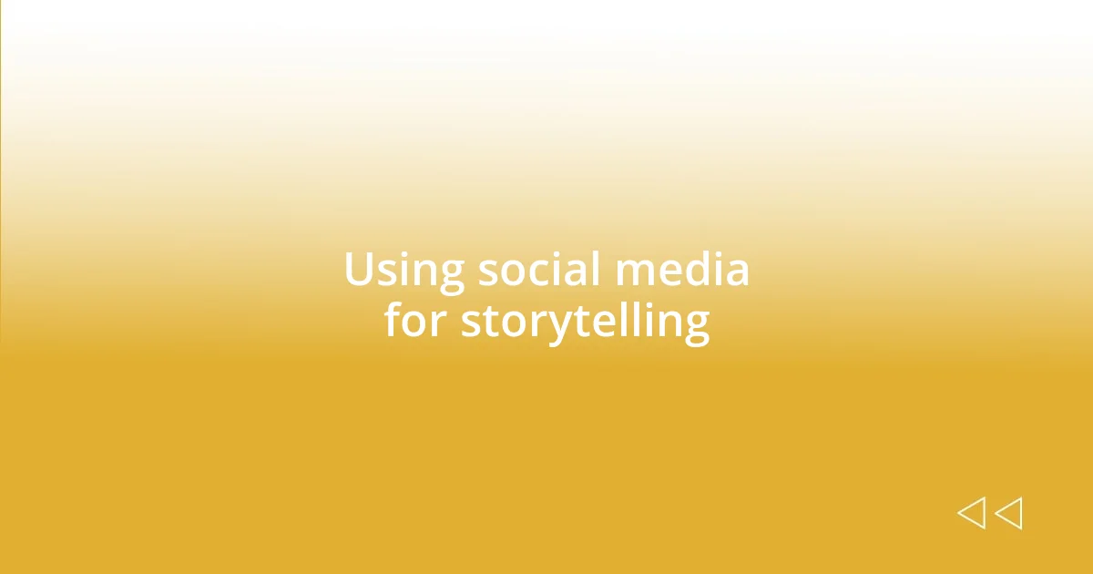 Using social media for storytelling