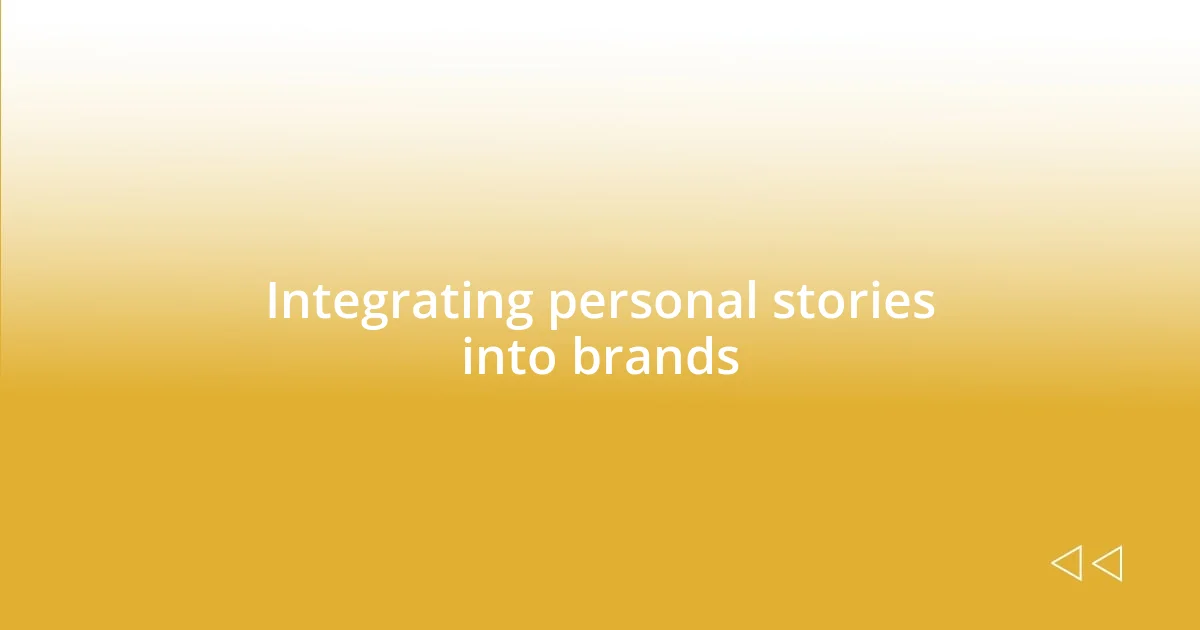 Integrating personal stories into brands