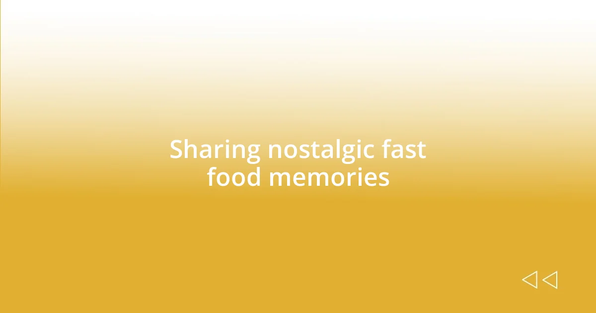 Sharing nostalgic fast food memories