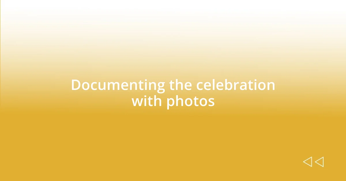 Documenting the celebration with photos