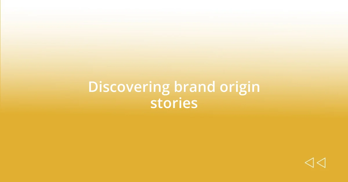 Discovering brand origin stories