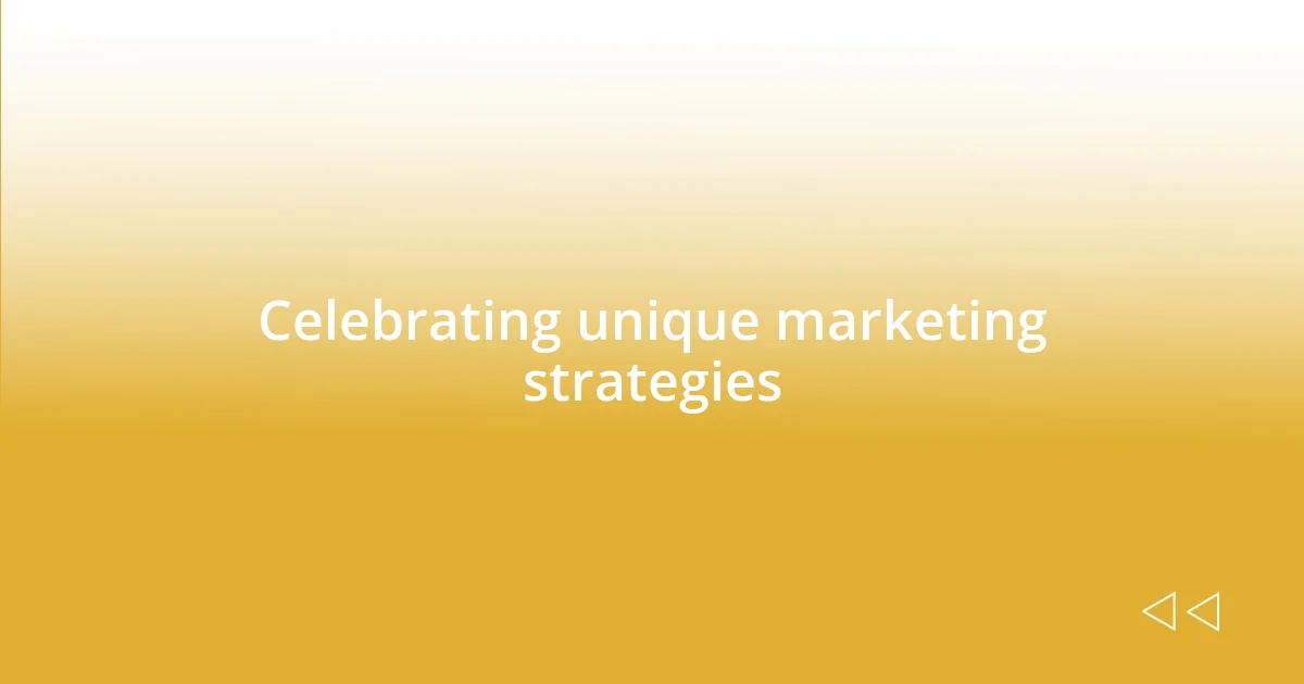 Celebrating unique marketing strategies