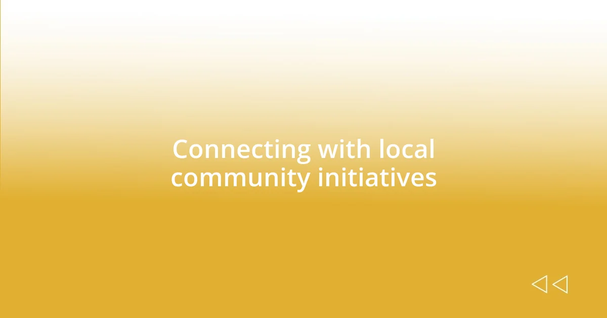 Connecting with local community initiatives