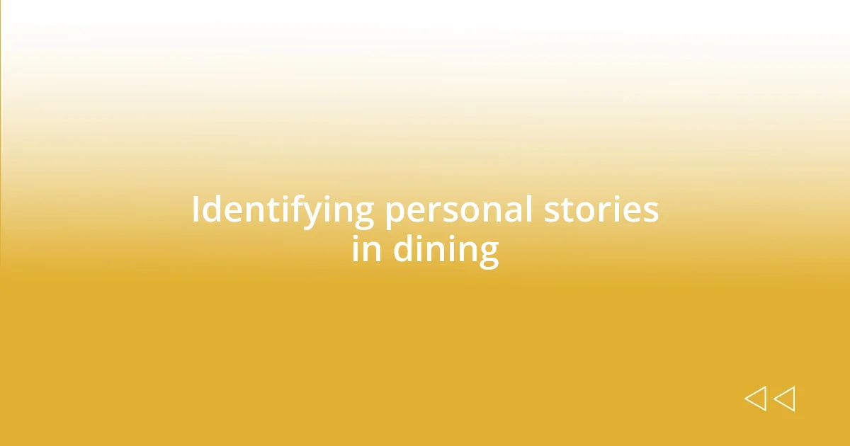 Identifying personal stories in dining