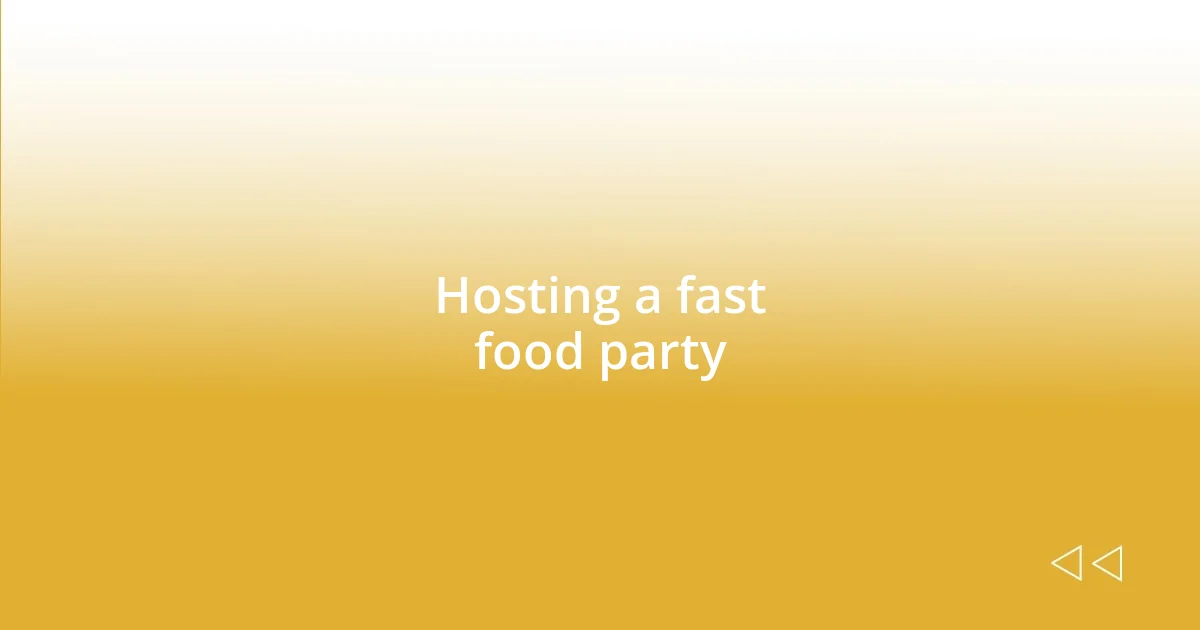 Hosting a fast food party