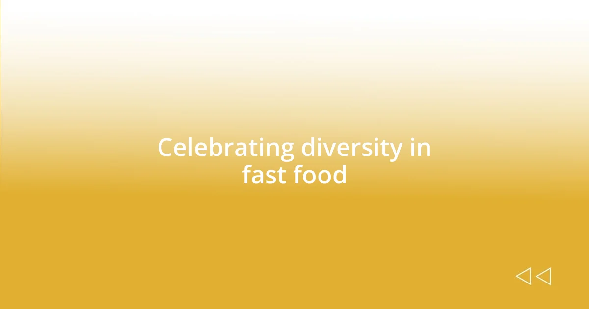 Celebrating diversity in fast food